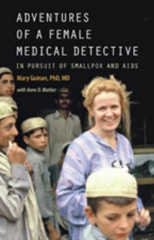 Hardcover Adventures of a Female Medical Detective: In Pursuit of Smallpox and AIDS Book