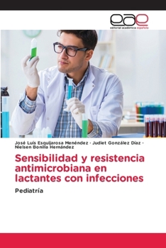 Paperback Sensibilidad y resistencia antimicrobiana en lactantes con infecciones [Spanish] Book