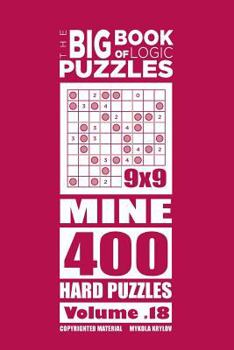 Paperback The Big Book of Logic Puzzles - Mine 400 Hard (Volume 18) Book