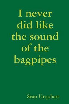 Paperback I never did like the sound of the bagpipes Book