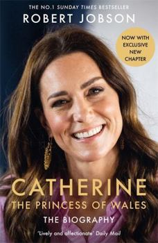 Paperback Catherine, the Princess of Wales: The Biography: THE INSTANT SUNDAY TIMES NO.1 BESTSELLER - The Royal Gift of the Year Book