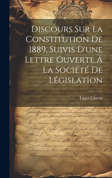 Hardcover Discours sur la constitution de 1889, suivis d'une lettre ouverte à la Société de législation [French] Book