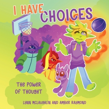 Paperback I Have Choices (The Power of Thought): Strategies for Kids' Well-Being Book