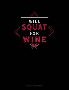 Paperback Will Squat for Wine: Cornell Notes Notebook Book