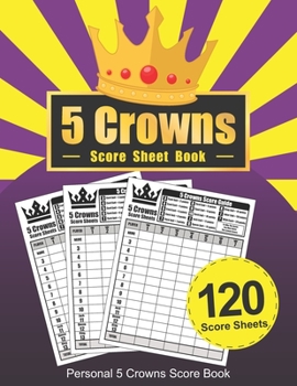 5 Crowns Score Sheet Book: Large Size Personal Score Sheets Five Crowns Score Book