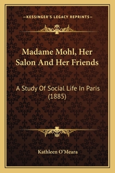 Paperback Madame Mohl, Her Salon And Her Friends: A Study Of Social Life In Paris (1885) Book