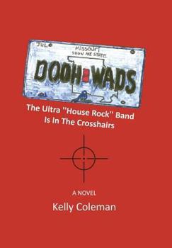 Hardcover The Dooh Wads: The Ultra House Rock Band Is in the Crosshairs Book