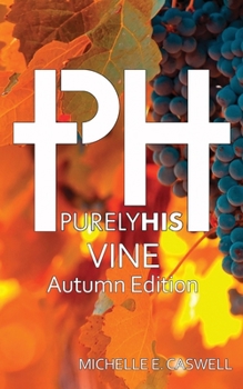 Paperback Purely His Vine: Autumn Edition Book