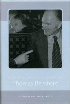 A Companion to the Works of Thomas Bernhard (Studies in German Literature, Linguistics and Culture) - Book  of the Studies in German Literature Linguistics and Culture