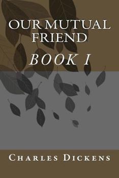 Our Mutual Friend Volume I [Easyread Edition] - Book #1 of the Our Mutual Friend