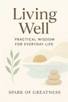 Paperback Living Well: Practical Wisdom for Everyday Life Book