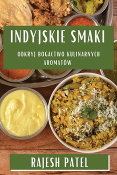 Paperback Indyjskie Smaki: Odkryj Bogactwo Kulinarnych Aromatów [Polish] Book