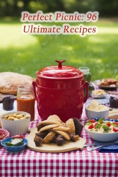 Paperback Perfect Picnic: 96 Ultimate Recipes Book