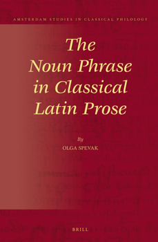Hardcover The Noun Phrase in Classical Latin Prose Book
