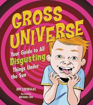 Paperback Gross Universe: Your Guide to All Disgusting Things Under the Sun Book