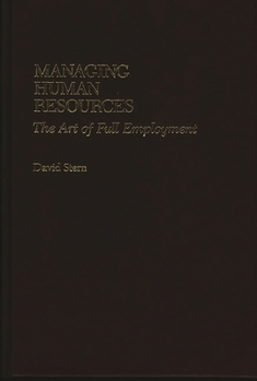 Hardcover Managing Human Resources: The Art of Full Employment Book