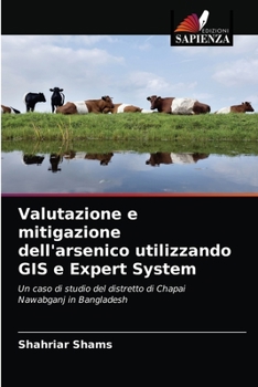 Paperback Valutazione e mitigazione dell'arsenico utilizzando GIS e Expert System [Italian] Book
