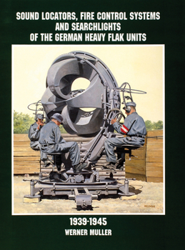 Paperback Sound Locators, Fire Control Systems and Searchlights of the German Heavy Flak Units 1939-1945 Book