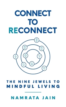 Paperback Connect to Reconnect: The Nine Jewels to Mindful Living Book