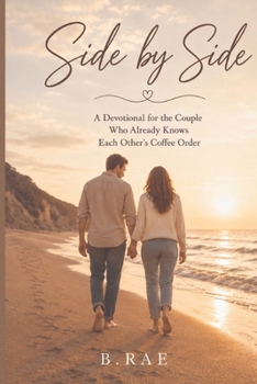 Side by Side: A Devotional for the Couple Who Already Knows Each Other's Coffee Order