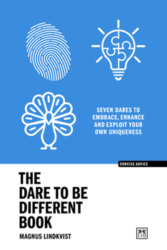 Paperback The Dare to Be Different Book: Seven Dares to Embrace, Enhance and Exploit Your Own Uniqueness Book
