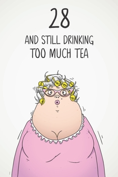 Paperback 28 & Still Drinking Too Much Tea: Funny Women's 28th Birthday 122 Page Diary Journal Notebook Gift For Coffee Lovers Book
