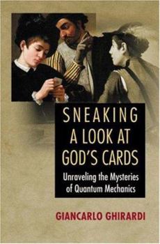 Hardcover Sneaking a Look at God's Cards: Unraveling the Mysteries of Quantum Mechanics Book