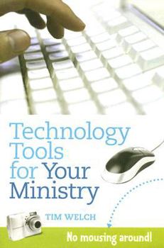 Paperback Technology Tools for Your Ministry: No Mousing Around! Book