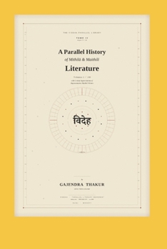 Paperback A Parallel History of Mithila & Maithili Literature [Volume 1-100]: Tome 4: Volume 76-100 [Book 5] Book