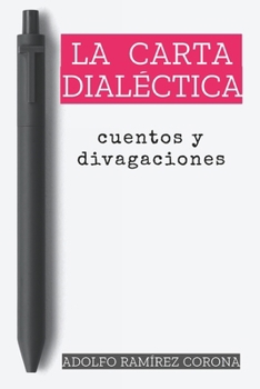 Paperback La carta dialéctica: Cuentos y divagaciones [Spanish] Book