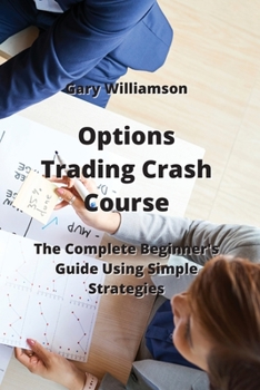 Paperback Options Trading Crash Course: The Complete Beginner's Guide Using Simple Strategies Book