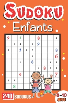 Paperback Sudoku Enfant 8 Ans: 240 Sudoku Pour Enfants 8-10 Ans Avec Les Solutions [French] Book