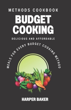 Paperback Budget Cooking Methods Cookbook: Delicious and Affordable Meals for Every Budget Cooking Method Book