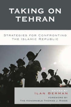 Paperback Taking on Tehran: Strategies for Confronting the Islamic Republic Book