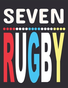 Seven Rugby: Rugby Journal for journaling Rugby sport Notebook 110 pages 8.5x11 inches | Gift for rugby players men and woman| ball sport book