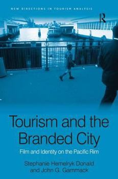 Hardcover Tourism and the Branded City: Film and Identity on the Pacific Rim Book