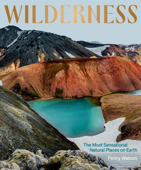 Hardcover Wilderness: The Most Sensational Natural Places on Earth Book