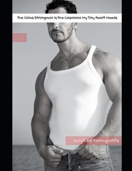 Paperback The Circus Strongman Is the Casanova My Tiny Heart Needs Book