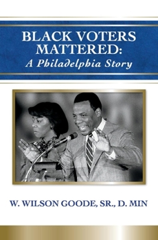 Hardcover Black Voters Mattered: A Philadelphia Story: Volume 1 Book