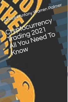 Cryptocurrency Trading 2021 All You Need To Know