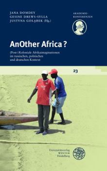 Paperback Another Africa?: (Post-)Koloniale Afrikaimaginationen Im Russischen, Polnischen Und Deutschen Kontext [German] Book