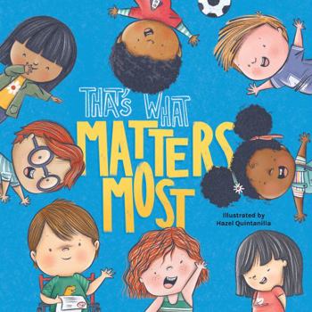 Hardcover Little Hippo Books That's What Matters Most - Children's Hardcover Picture Book - A Story About Friendship and Acceptance (Little Life Lessons for Babies & Toddlers) Book