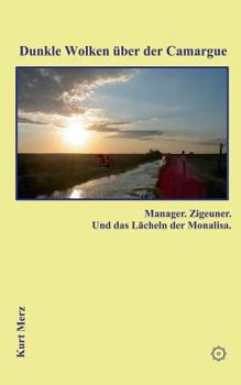 Paperback Dunkle Wolken ?ber der Camargue: Manager. Zigeuner. Und das L?cheln der Monalisa [German] Book