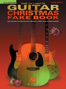 Paperback The Ultimate Guitar Christmas Fake Book: 200 Holiday Favorites Book