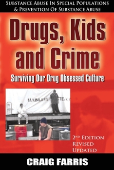 Drugs, Kids & Crime: Surviving Our Drug Obsessed Culture