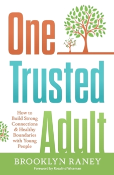 Paperback One Trusted Adult: How to Build Strong Connections & Healthy Boundaries with Young People Book