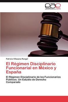 Paperback El Regimen Disciplinario Funcionarial En Mexico y Espana [Spanish] Book