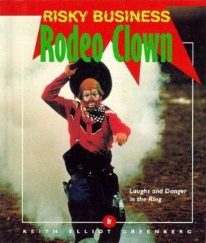 Library Binding Rodeo Clown: Laughs and Danger in the Ring Book