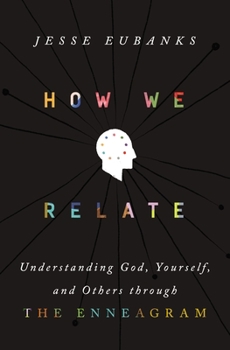 Hardcover How We Relate: Understanding God, Yourself, and Others Through the Enneagram Book