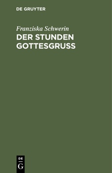 Hardcover Der Stunden Gottesgruß: Eine Apotheose Des Lebens [German] Book